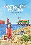 Das Westküsten-Malbuch: Malen und entdecken