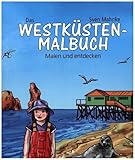 Das Westküsten-Malbuch: Malen und entdecken